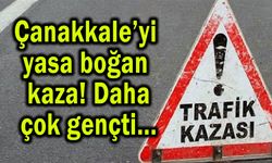 Çanakkale’yi yasa boğan kaza! Daha çok gençti