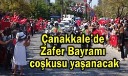 Çanakkale’de Zafer Bayramı coşkusu yaşanacak