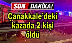 Çanakkale’deki kazada 2 kişi öldü
