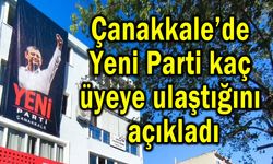 Çanakkale’de Yeni Parti'den 15 günlük üye sayısı açıklaması