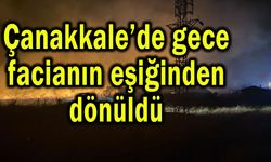 Çanakkale’de gece facianın eşiğinden dönüldü (Video)