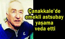 Çanakkale’de emekli astsubay yaşama veda etti