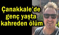 Çanakkale’de genç yaşta kahreden ölüm