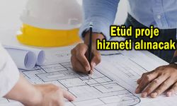Etüd proje hizmeti alınacak