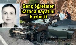 Genç öğretmen kazada hayatını kaybetti