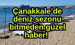 Çanakkale’de deniz sezonu bitmeden güzel haber!