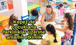 Kepez’de çocuklarla farklılıklar üzerine anlamlı etkinlik