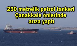 Petrol tankeri Çanakkale önlerinde arıza yaptı (Video)