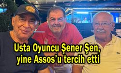 Usta Oyuncu Şener Şen, yine Assos’u tercih etti