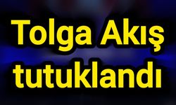 Tolga Akış tutuklandı