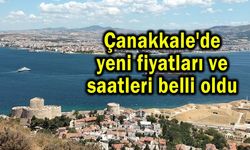 Çanakkale'de yeni fiyatları ve saatleri belli oldu