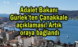 Adalet Bakanı Gürlek’ten Çanakkale açıklaması!