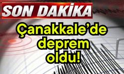 Çanakkale’de deprem oldu!