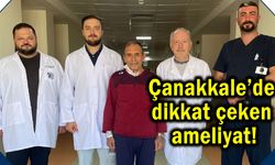 Çanakkale’de dikkat çeken ameliyat!