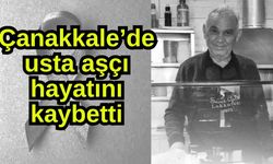 Çanakkale’de usta aşçı hayatını kaybetti