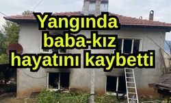 Yangında baba-kız hayatını kaybetti
