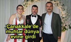 Çanakkale’de muhtar dünya evine girdi