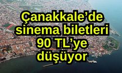 Çanakkale’de sinema biletleri 90 TL’ye düşüyor