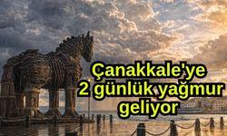 Çanakkale'ye 2 günlük yağmur geliyor