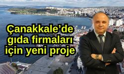 Çanakkale’de gıda firmaları için yeni proje