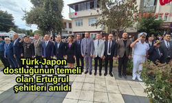 Türk-Japon dostluğunun temeli olan Ertuğrul şehitleri anıldı
