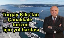 Turgay Kılıç’tan Çanakkale turizmi için yol haritası