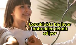 Çocuklukta başlıyor, böbrekleri tehdit ediyor