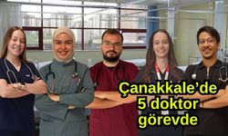 Çanakkale’de 5 doktor görevde