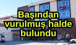Başından vurulmuş halde bulundu