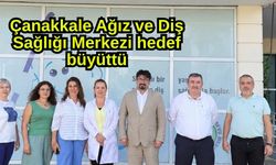 Çanakkale Ağız ve Diş Sağlığı Merkezi hedef büyüttü