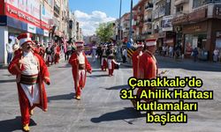 Çanakkale'de 31. Ahilik Haftası kutlamaları başladı (Video)