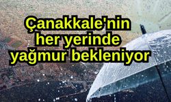Çanakkale'nin her yerinde yağmur bekleniyor