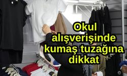 Okul alışverişinde kumaş tuzağına dikkat (Video)