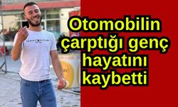 Otomobilin çarptığı genç hayatını kaybetti