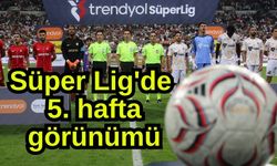 Süper Lig'de 5. hafta görünümü