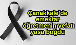 Çanakkale’de emektar öğretmenin vefatı yasa boğdu