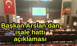 Başkan Arslan’dan isale hattı açıklaması