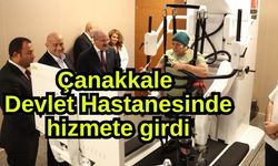Çanakkale Devlet Hastanesinde hizmete girdi