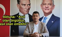 Aktuna: “Asıl olan örgüttür, asıl olan emektir” (Video)