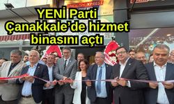 YENİ Parti Çanakkale’de hizmet binasını açtı