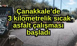 Çanakkale’de 3 kilometrelik sıcak asfalt çalışması başladı