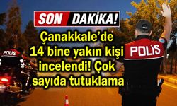 Çanakkale’de çok sayıda tutuklama var!...