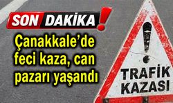 Çanakkale’de feci kaza, can pazarı yaşandı