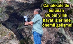 Çanakkale’de 86 bin yıllık hayat izleri... (Video)