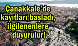 Çanakkale’de kayıtları başladı, ilgilenenlere duyurulur!