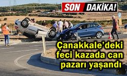 Çanakkale’deki feci kazada can pazarı yaşandı...