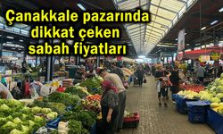 Çanakkale pazarında dikkat çeken sabah fiyatları