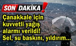 Çanakkale için kuvvetli yağış alarmı verildi!