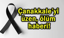 Çanakkale’yi üzen ölüm haberi!