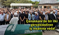 Çanakkale'de bir ilki gerçekleştiren iş insanına veda!